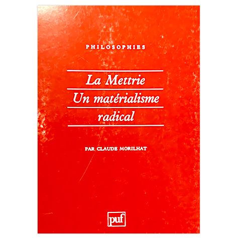 La Mettrie, un matérialisme radical