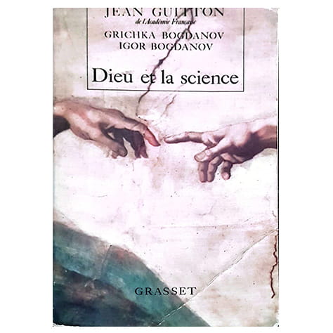 Dieu et la science : vers le métaréalisme : entretiens avec Igor et Grichka Bogdanov