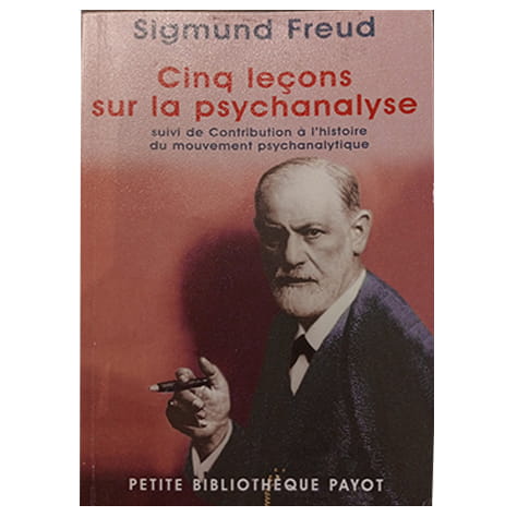 Cinq leçons sur la psychanalyse. Contribution à l'histoire du mouvement psychanalytique
