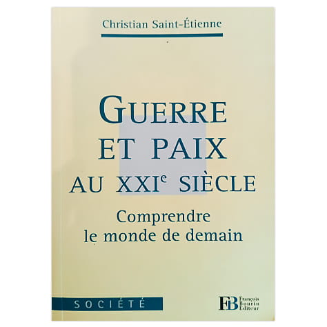 Guerre et paix au XXIe siècle : comprendre le monde de demain