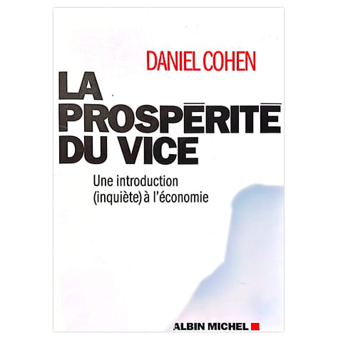 La prospérité du vice : une introduction (inquiète) à l'économie