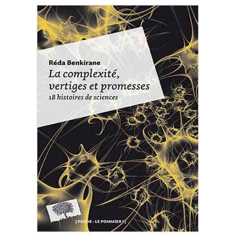 La complexité, vertiges et promesses : 18 histoires de sciences