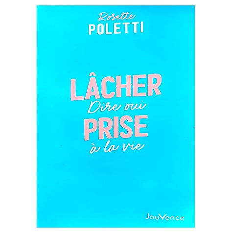 Lâcher prise, dire oui à la vie