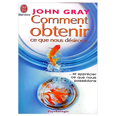 Comment obtenir ce que nous désirons...